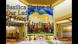 Knock Shrine Church | Our Lady of Knock, Queen of Ireland|