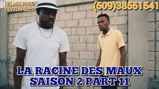 LA RACINE DES MAUX SAISON 2 PART 11. WILMIX PROD FEYTON 2022