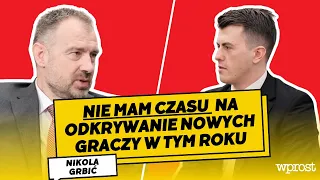 Nikola Grbić dla „Wprost”: W tym roku nie mam czasu na odkrywanie nowych graczy