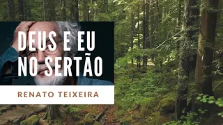 Deus e eu no sertão - Renato Teixeira