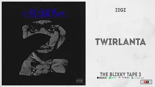 22Gz - "Twirlanta" (The Blixky Tape 2)