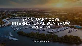 The Voyage - Episode 14 - 2022 Sanctuary Cove International Boat Show Preview