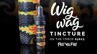 Wig Wag Tincture Vial || On the Torch SEASON 3 Ep 23 || Revere Glass Scholarships!