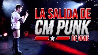 LA VERDADERA HISTORIA: LA SALIDA DE CM PUNK