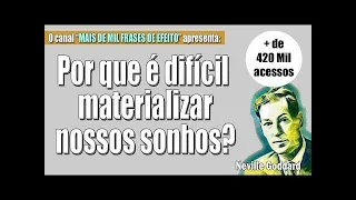 NEVILLE GODDARD   POR QUE É DIFÍCIL MATERIALIZAR NOSSOS SONHOS