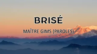 BRISÉ - MAÎTRE GIMS (PAROLES)