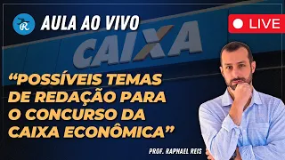 Possíveis Temas de Redação para o concurso da Caixa Econômica - banca CESGRANRIO|Prof. Raphael Reis