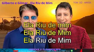 karaokê com a voz   -Gilberto e Gilmar -Ela Riu de Mim - lançamento .