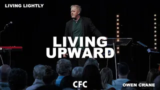 Living Upward // Owen Crane // 2 Feb 20
