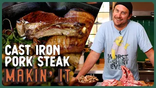 Cast Iron Pork Steak | Makin' It! Episode 5 | Brad Leone