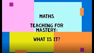 Teaching for Maths Mastery: What is it? Explained for Parents.