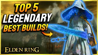 Elden Ring: NEW TOP 5 BEST BUILDS (Legendary Weapons) ᴘᴀᴛᴄʜ 𝟷.𝟷𝟶