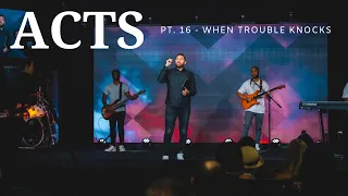 The Book Of Acts | Pt. 16 - When Trouble Knocks | Pastor Jackson Lahmeyer