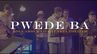 Lola Amour - Pwede Ba Extended (Live At PETA Theater)