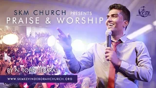 Ps. John Jabaraj - Praise &Worship at SKM Church 12 Feb 2017