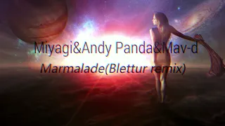 Miyagi&Andy Panda&Mav-d-Marmalade(Blettur remix 2023)