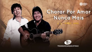 Teodoro e Sampaio - Chorar por Amor Nunca Mais