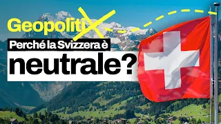 Perché la Svizzera è neutrale? Capiamo i motivi storici e geopolitici della sua imparzialità