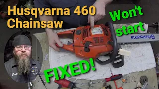 Husqvarna 460  Chainsaw Won't Start-Fixed!