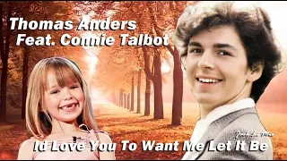 Thomas Anders Feat  Connie Talbot - Id Love You To Want Me Let It Be ( Jack Li Mix )