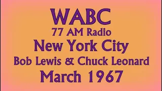 Aircheck of WABC 77 AM Radio, New York City, DJs Bob Lewis & Chuck Leonard, March 1967