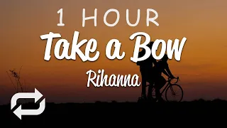 [1 HOUR 🕐 ] Rihanna - Take A Bow (Lyrics)