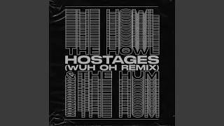 Hostages (Wuh Oh Remix)