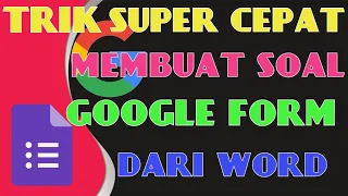 TRIK SUPER CEPAT MEMBUAT SOAL GOOGLE FORM DARI WORD