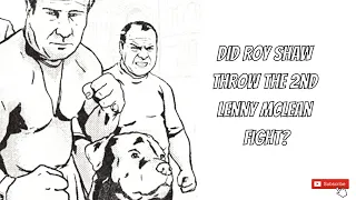 Did Roy Shaw throw the 2nd Lenny McLean Fight?