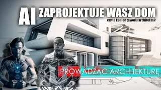 Sztuczna inteligencja zaprojektuje Wasz dom? - ChatGPT i MidJourney AI | Prowadząc architekturę #65