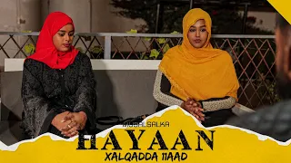 HAYAAN XALQADDA 11-AAD | “WAAN IS DHIIBAYAA“