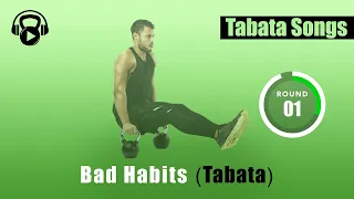 TABATA SONGS - "Bad Habits  (Tabata)" w/ Tabata Timer