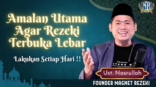 AMALAN UTAMA AGAR REZEKI TERBUKA LEBAR - Lakukan Setiap Hari ‼️ | Magnet Rezeki Ust. Nasrullah