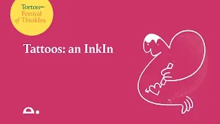 Tortoise Festival of Thinkins: Tattoos: an InkIn