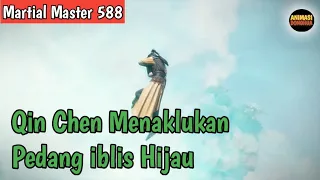 Martial Master 588 ‼️Qin Chen Menaklukan Pedang iblis Hijau