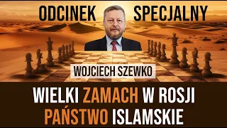 #203. Wielki Zamach w Rosji. Państwo Islamskie. Odcinek specjalny