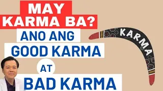 May Karma Ba sa Buhay? Ano ang Good Karma at Bad Karma. - By Doc Willie Ong