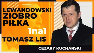 Tomasz Lis 1na1 Cezary Kucharski: Lewandowski, Ziobro, piłka