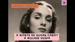 MISTÉRIOS DE HOLLYWOOD | A MORTE DE SUSAN CABOT