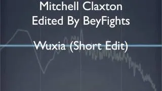 Mitchell Claxton - Wuxia (Short Edit)