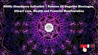 888Hz Abundance Activation|Remove All Negative Blockages,AttractLove,Wealth & Powerful Manifestation