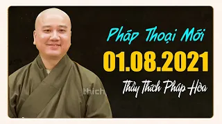 Pháp thoại mới 01.08.2021 Thầy Thích Pháp Hòa