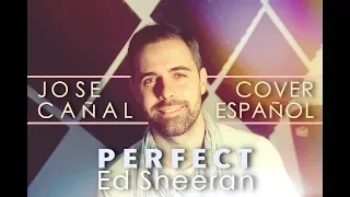 Ed Sheeran - Perfect (Jose Cañal) Cover en español