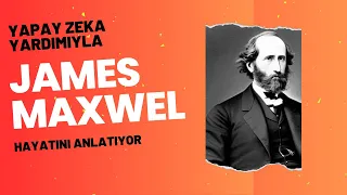 James Clerk Maxwell kendi hayat hikayesini anlatıyor | yapay zeka yardımıyla |