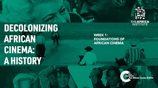Decolonizing African Cinema: A History | Week 01 Foundations of African Cinema