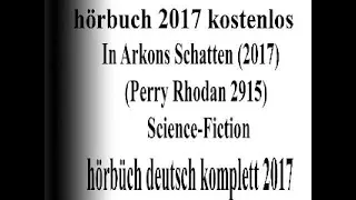 anhören hörbuch sci-fi 2017 komplett | Science Fiction Perry Rhodan : In Arkons Schatten 2017