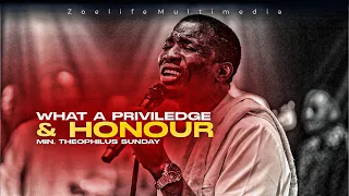 WHAT A PRIVILEDGE & HONOUR || MIN. THEOPHILUS SUNDAY