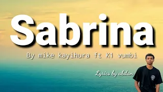 Sabrina by Mike kayihura ft Kivumbi King officiol lyrics