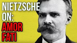 NIETZSCHE ON: Amor Fati