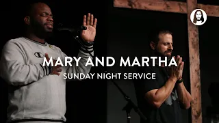 Mary and Martha | Michael Koulianos | Sunday Night Service